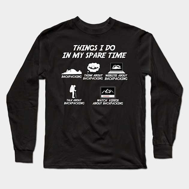 Funny Backpacking Thing I Do In My Spare Time Long Sleeve T-Shirt by White Martian